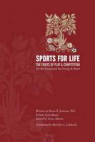 Sports For Life: The Fruits of Play and Competition for the Young and the Young at Heart