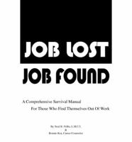 Job Lost - Job Found: A comprehensive survival manual for those who find themselves out of work