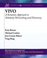 VIVO: A Semantic Approach to Scholarly Networking and Discovery