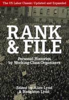 Rank and File: Personal Histories by Working-Class Organizers (Updated, Expanded)