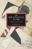 Meanings of Work: Essays on the Affirmation and Negation of Work
