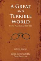 Great and Terrible World: The Pre-Prison Letters, 1908-1926