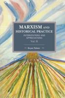 Marxism and Historical Practice. Volume II Interventions and Appreciations