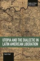 Utopia and the Dialectic in Latin American Liberation