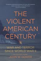 The Violent American Century: War and Terror Since World War II