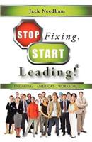 Stop Fixing, Start Leading! Engaging America's Workforce