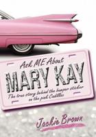 Ask Me about Mary Kay: The True Story Behind the Bumper Sticker on the Pink Cadillac