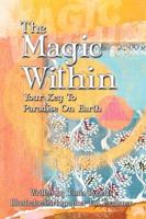 Magic Within, Your Key to Paradise On Earth