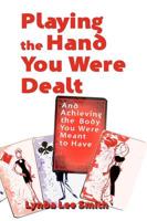 Playing the Hand You Were Dealt and Achieving the Body You Were Meant to Ha