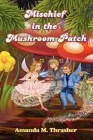 Mischief in the Mushroom Patch