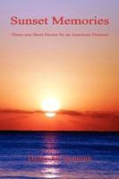 Sunset Memories - Thirty-One Short Stories for an American Dreamer