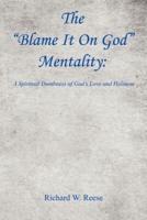 The Blame It on God Mentality