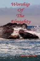 Worship of the Almighty - A Scriptural Perspective on Worship