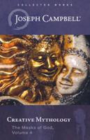 Creative Mythology (The Masks of God, Volume 4)