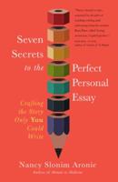 Seven Secrets to the Perfect Personal Essay