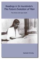 Readings in Sri Aurobindo's The Future Evolution of Man