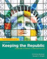 Keeping the Republic, 4th Edition Essentials + CQ Press's Guide to the 2010 Midterm Elections Supplement Package