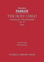 The Holy Child, Op.37: Vocal score