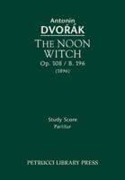 The Noon Witch, Op.108 / B.196: Study score