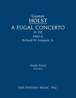 A Fugal Concerto, H.152: Study score