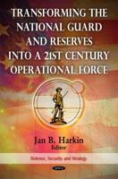 Transforming the National Guard and Reserves Into a 21st Century Operational Force