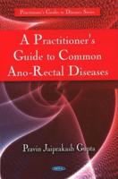 A Practitioner's Guide to Common Ano-Rectal Diseases