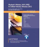 Plunkett's Wireless, Wi-Fi, Rfid & Cellular Industry Almanac 2012