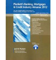 Plunkett's Banking, Mortgages & Credit Industry Almanac 2012: Banking, Mortgages & Credit Industry Market Research, Statistics, Trends and Leading Com