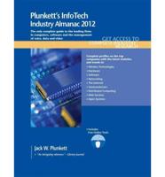 Plunkett's Infotech Industry Almanac 2012: Infotech Industry Market Research, Statistics, Trends & Leading Companies