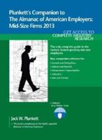Plunkett's Companion to the Almanac of American Employers 2013: Market Research, Statistics & Trends Pertaining to America's Hottest Mid-Size Employer