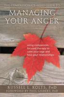 The Compassionate-Mind Guide to Managing Your Anger