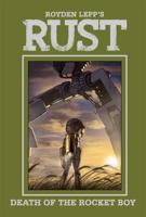 Rust. Volume 3 Death of the Rocket Boy