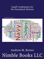 Small Combatants for the Homeland Mission: Littoral Combat Ships, Frigates, and Corvettes