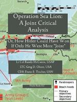 Operation Sea Lion: A Joint Critical Analysis, Or, How Hitler Could Have Won, If He Were More Joint