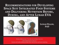 Recommendations for Developing Space Suit Integrated Food Systems and Delivering Nutrition Before, During, and After Lunar EVA