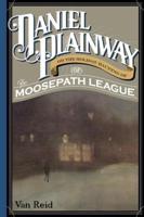 Daniel Plainway: Or The Holiday Haunting of the Moosepath League