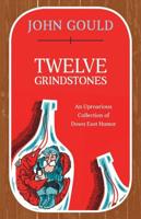 Twelve Grindstones: An Uproarious Collection of Down East Folklore
