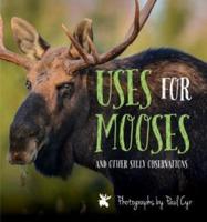 Uses for Mooses