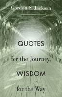 Quotes for the Journey, Wisdom for the Way