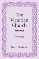 The Victorian Church. Part I 1829-1859