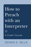 How to Preach With an Interpreter (Stapled Booklet)