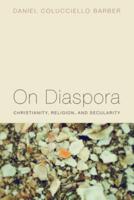 On Diaspora: Christianity, Religion, and Secularity