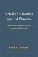 Tertullian's Treatise Against Praxeas