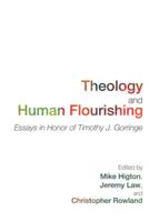 Theology and Human Flourishing: Essays in Honor of Timothy J. Gorringe