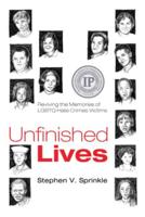 Unfinished Lives: Reviving the Memories of LGBTQ Hate Crimes Victims