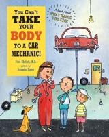 You Can't Take Your Body to a Car Mechanic