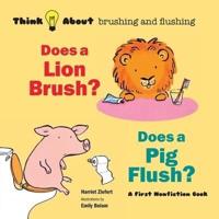 Does a Lion Brush? Does a Pig Flush?