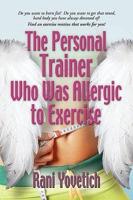 Memoirs of the Personal Trainer Who Was Allergic to Exercise