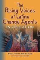 Rising Voices of Latino Change Agents in Education