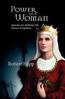 Power of a Woman. Memoirs of a Turbulent Life: Eleanor of Aquitaine